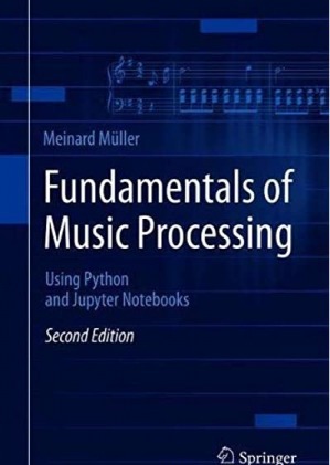 Fundamentals of Music Processing: Using Python and Jupyter Notebooks 2nd Edition